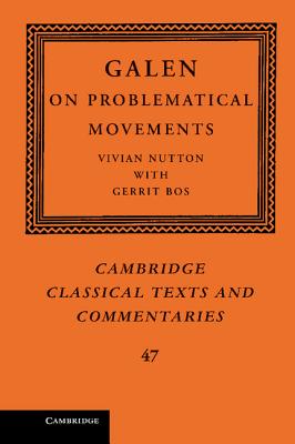 Galen: On Problematical Movements - Nutton, Vivian (Edited and translated by), and Bos, Gerrit (Contributions by)