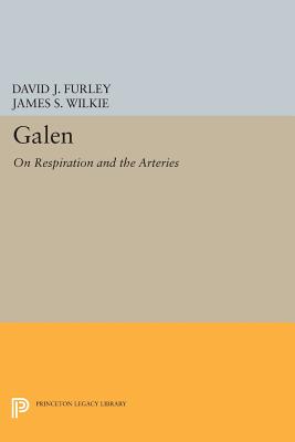 Galen: On Respiration and the Arteries - Furley, David J., and Wilkie, James S.