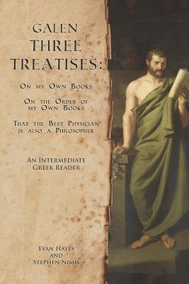 Galen, Three Treatises: An Intermediate Greek Reader: Greek Text with Running Vocabulary and Commentary - Hayes, Edgar Evan, and Nimis, Stephen