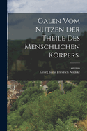 Galen Vom Nutzen Der Theile Des Menschlichen Korpers.