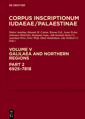 Galilaea and Northern Regions: 6925-7818 - Ameling, Walter (Editor), and Cotton, Hannah M (Editor), and Eck, Werner (Editor)