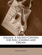 Galilee: A Sacred Cantata for Soli, Chorus and Organ