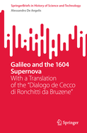 Galileo and the 1604 Supernova: With a Translation of the "Dialogo de Cecco di Ronchitti da Bruzene"