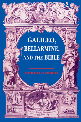 Galileo, Bellarmine, and the Bible - Blackwell, Richard J