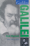 Galileo Galilei: First Physicist