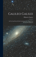 Galileo Galilei: Sa vie, son Procs et ses Contemporains, D'aprs les Documents Originaux