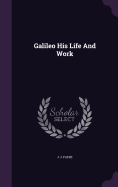 Galileo His Life And Work