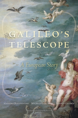 Galileo's Telescope: A European Story - Bucciantini, Massimo, and Camerota, Michele, and Giudice, Franco