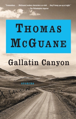 Gallatin Canyon: Stories - McGuane, Thomas
