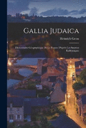 Gallia Judaica: Dictionnaire Gographique De La France D'aprs Les Sources Rabbiniques