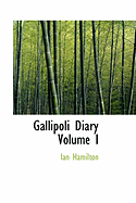 Gallipoli Diary Volume I