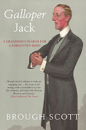 Galloper Jack: A Grandson's Search for a Forgotten Hero