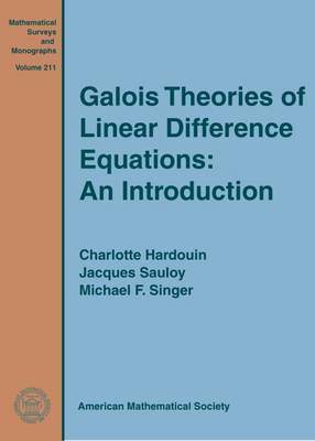 Galois Theories of Linear Difference Equations: An Introduction - Hardouin, Charlotte, and Sauloy, Jacques, and Singer, Michael F