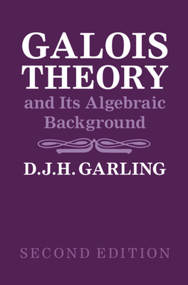 Galois Theory and Its Algebraic Background - Garling, D. J. H.