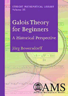 Galois Theory for Beginners - Bewersdorff, Jorg