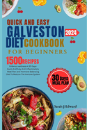 Galveston diet cookbook for beginners quick and easy 2024: Embrace wellness in 30 Days: quick and easy anti-inflammatory meal plan and hormone balancing diet to restore the immune system.