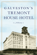 Galveston's Tremont House Hotel: A History