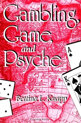 Gambling, Game and Psyche - Knapp, Bettina L
