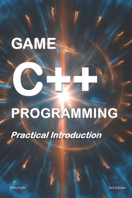 Game C++ Programming: A Practical Introduction - Kenwright