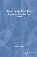 Game Design Deep Dive: Trading and Collectible Card Games