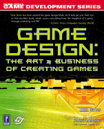 Game Design: The Art and Business of Creating Games - Prima