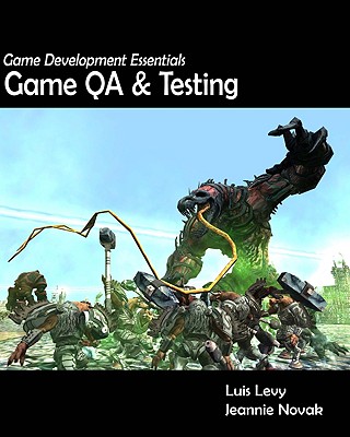 Game Development Essentials: Game Qa & Testing - Levy, Luis, and Novak, Jeannie