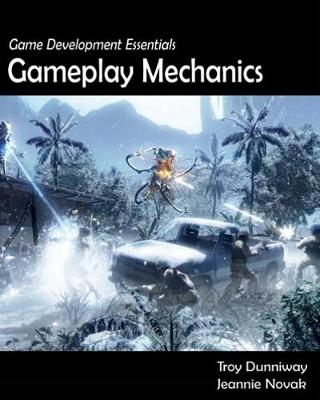 Game Development Essentials: Gameplay Mechanics - Novak, Jeannie, and Dunniway, Troy