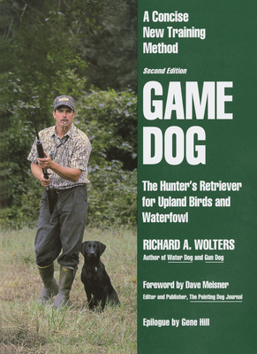 Game Dog: Second Revised Edition - Wolters, Richard A, and Meisner, Dave (Foreword by)