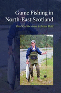Game Fishing in North-East Scotland