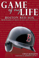 Game of My Life Boston Red Sox: Memorable Stories of Red Sox Baseball