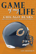 Game of My Life: Chicago Bears: Memorable Stories of Bears Football - Freedman, Lew