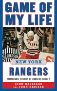 Game of My Life: New York Rangers: Memorable Stories of Rangers Hockey