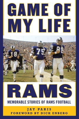 Game of My Life Rams: Memorable Stories of Rams Football - Paris, Jay, and Enberg, Dick (Foreword by)