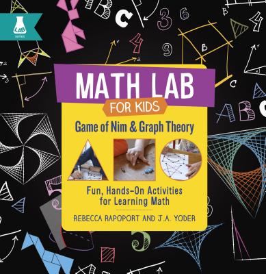 Game of Nim and Graph Theory: Fun, Hands-On Activities for Learning Math - Rapoport, Rebecca, and Yoder, J A