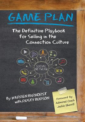 Game Plan: The Definitive Playbook for Selling in the Connection Culture - Barhorst, Warren, and Burson, Rusty