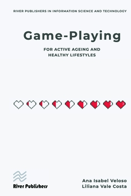Game-playing for active ageing and healthy lifestyles - Veloso, Ana Isabel, and Costa, Liliana Vale