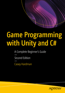 Game Programming with Unity and C#: A Complete Beginner's Guide