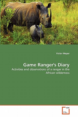 Game Ranger's Diary - Meyer, Victor