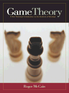 Game Theory: A Non-Technical Introduction to the Analysis of Strategy - McCain, Roger A
