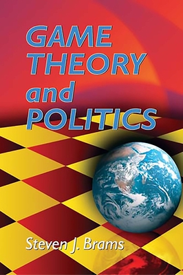 Game Theory and Politics - Brams, Steven J