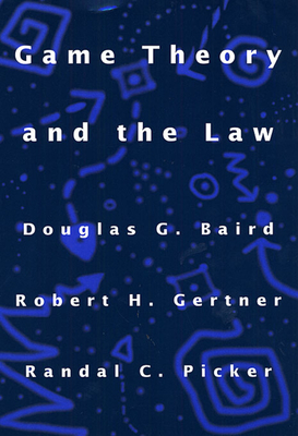 Game Theory and the Law - Baird, Douglas G, and Gertner, Robert H, and Picker, Randal C