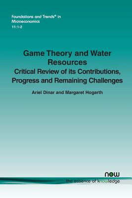 Game Theory and Water Resources: Critical Review of its Contributions, Progress and Remaining Challenges - Dinar, Ariel