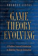 Game Theory Evolving: A Problem-Centered Introduction to Modeling Strategic Interaction