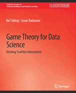 Game Theory for Data Science: Eliciting Truthful Information