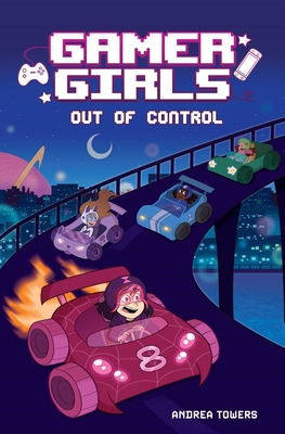 Gamer Girls: Out of Control: Volume 3 - Towers, Andrea