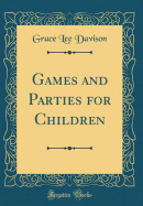Games and Parties for Children (Classic Reprint)