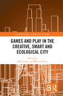 Games and Play in the Creative, Smart and Ecological City