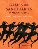 Games and Sanctuaries in Ancient Greece: Olympia, Delphi, Isthmia, Nemea, Athens