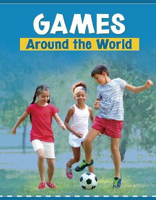 Games Around the World - Shaffer, Lindsay, and Miller, Bryan (Consultant editor)