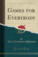 Games for Everybody (Classic Reprint)